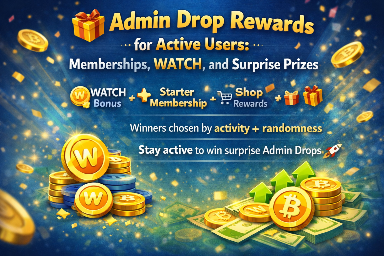 🎁 Admin Drop Rewards for Active Users: Memberships, WATCH, and Surprise Prizes